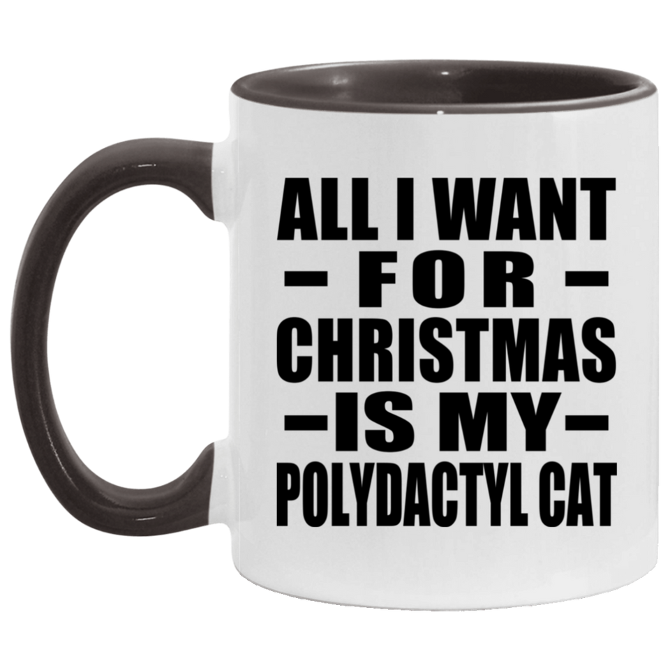 All I Want For Christmas Is My Polydactyl Cat - 11oz Accent Mug Black