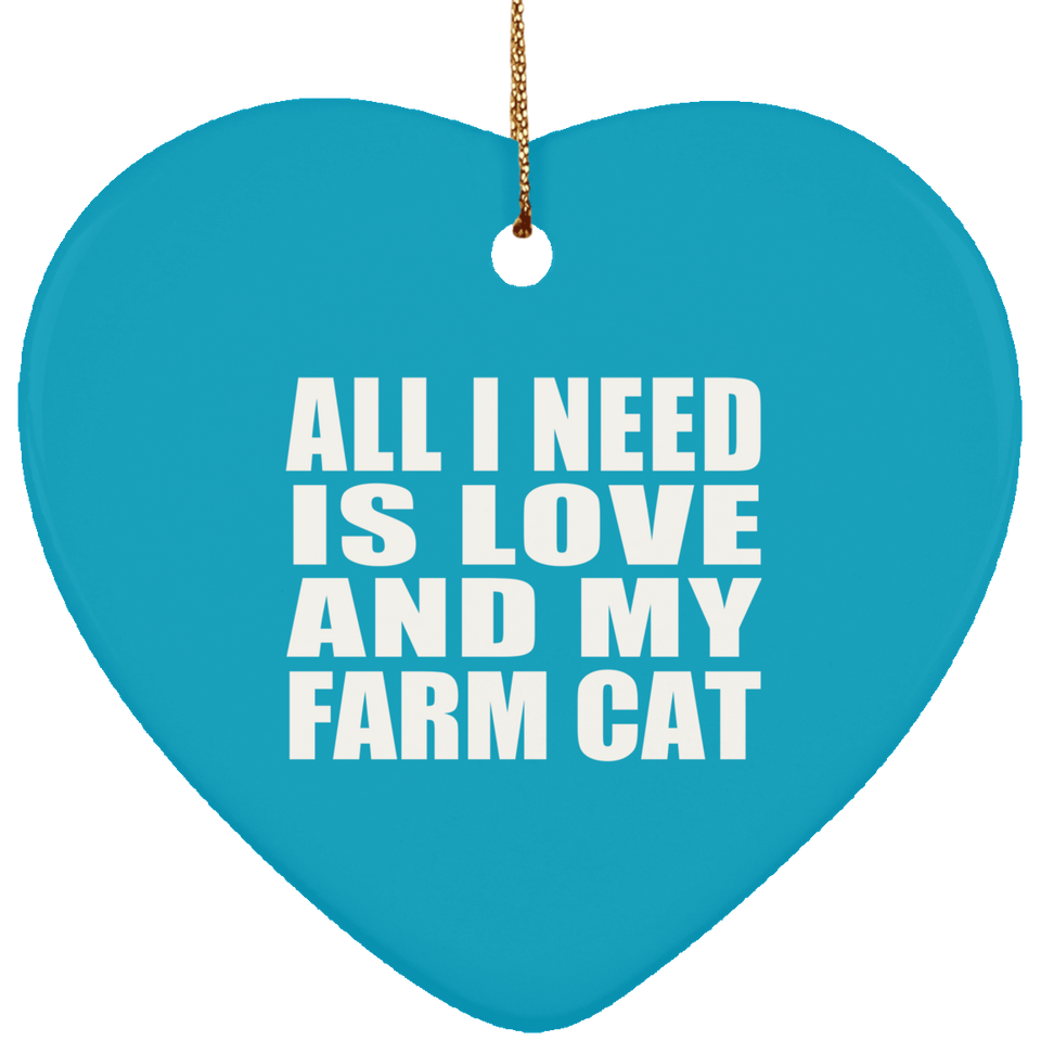 All I Need Is Love And My Farm Cat - Heart Ornament