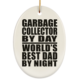 Garbage Collector By Day World's Best Dad By Night - Oval Ornament