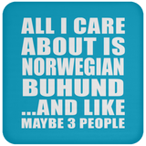 All I Care About Is Norwegian Buhund - Drink Coaster