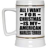 All I Want For Christmas Is My American Hairless Terrier - Beer Stein