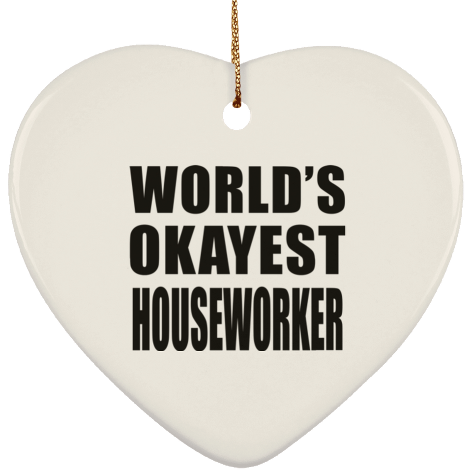 World's Okayest Houseworker - Heart Ornament