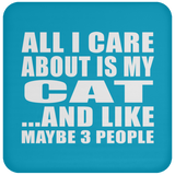 All I Care About Is My Cat - Drink Coaster
