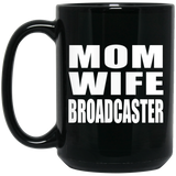 Mom Wife Broadcaster - 15oz Coffee Mug Black