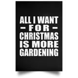 All I Want For Christmas Is More Gardening - Poster Portrait