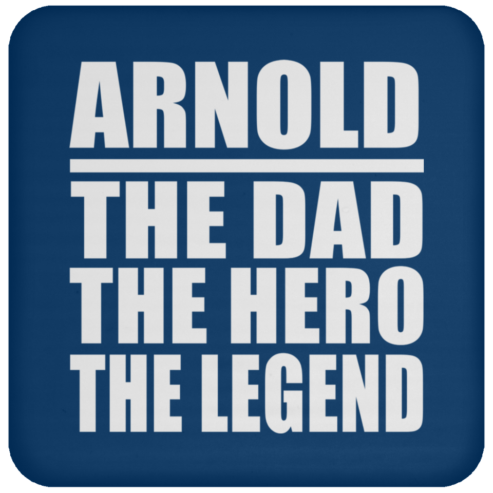 Arnold The Dad The Hero The Legend - Drink Coaster
