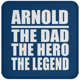 Arnold The Dad The Hero The Legend - Drink Coaster