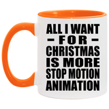 All I Want For Christmas Is More Stop Motion Animation - 11oz Accent Mug Orange