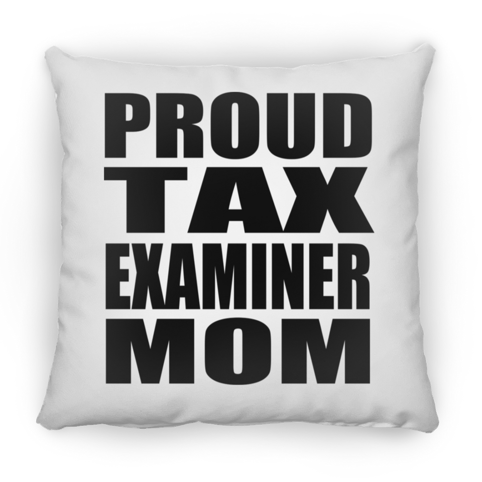 Proud Tax Examiner Mom - Throw Pillow
