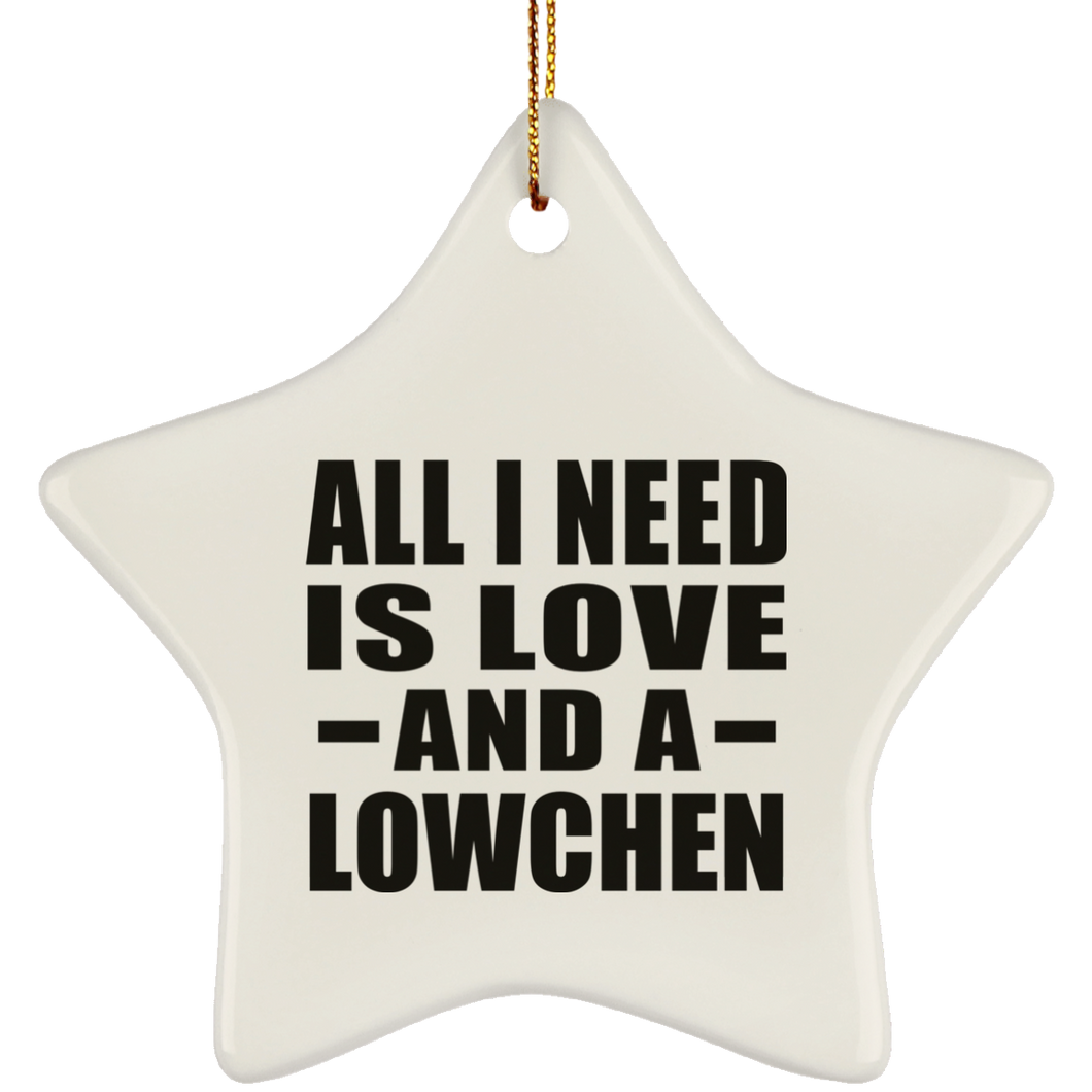 All I Need Is Love And A Lowchen - Star Ornament