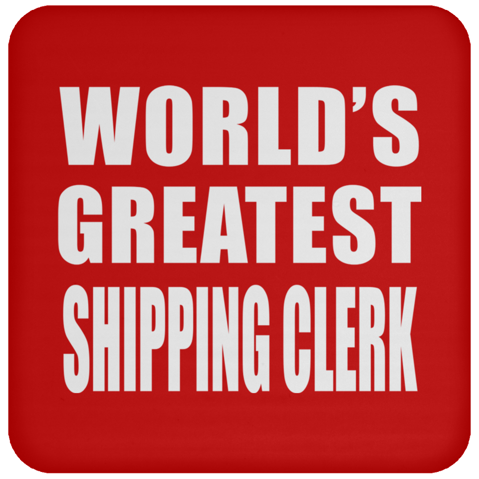 World's Greatest Shipping Clerk - Drink Coaster