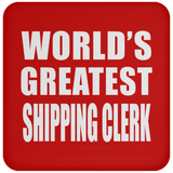 World's Greatest Shipping Clerk - Drink Coaster