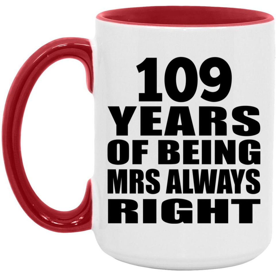 109th Anniversary 109 Years of Being Mrs Always Right - 15oz Accent Mug Red
