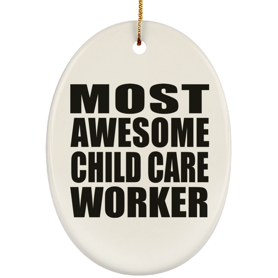 Most Awesome Child Care Worker - Oval Ornament