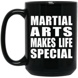 Martial Arts Makes Life Special - 15oz Coffee Mug Black