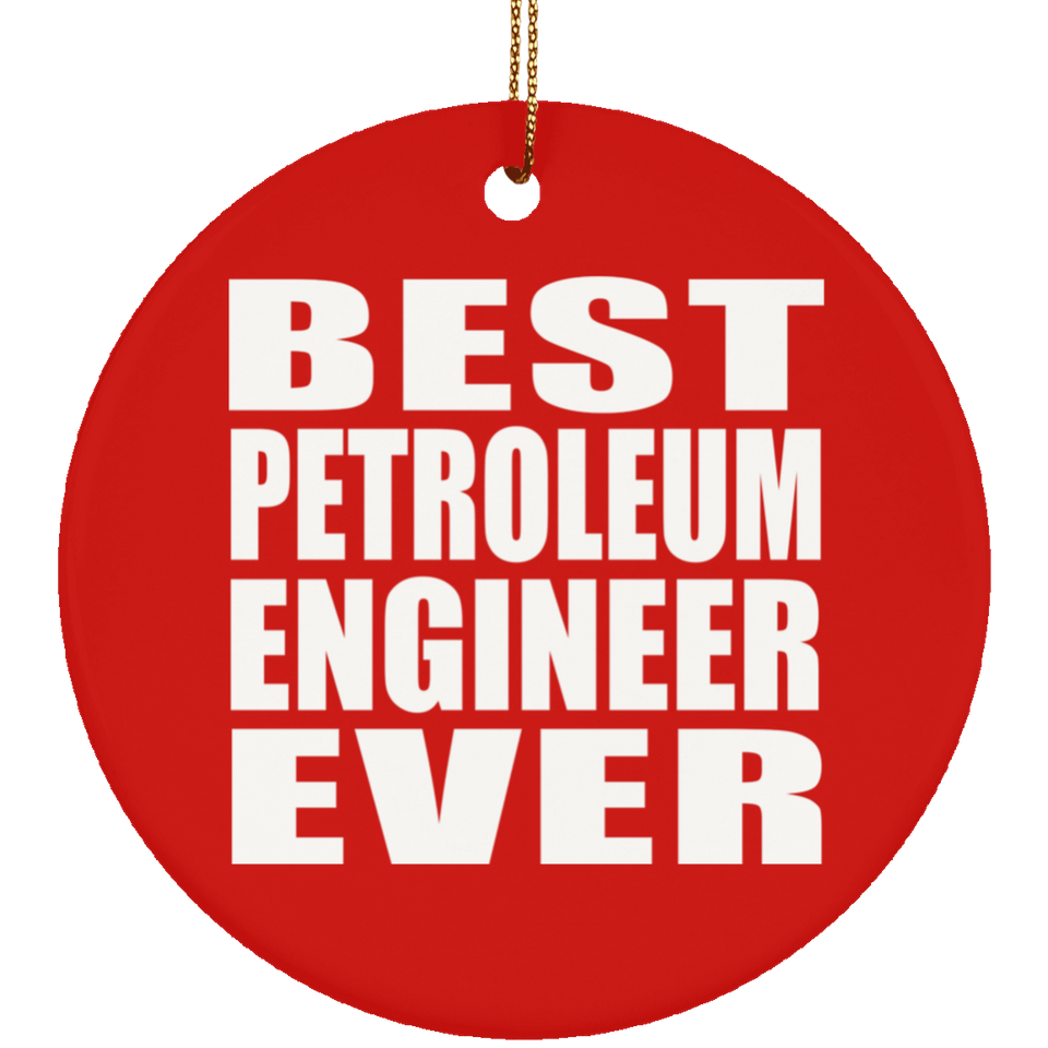 Best Petroleum Engineer Ever - Circle Ornament