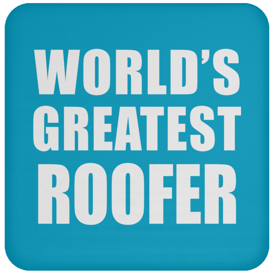 World's Greatest Roofer - Drink Coaster