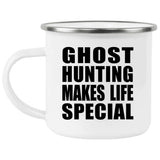 Ghost Hunting Makes Life Special - 12oz Camping Mug