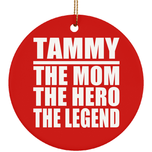 Tammy The Mom The Hero The Legend - Circle Ornament