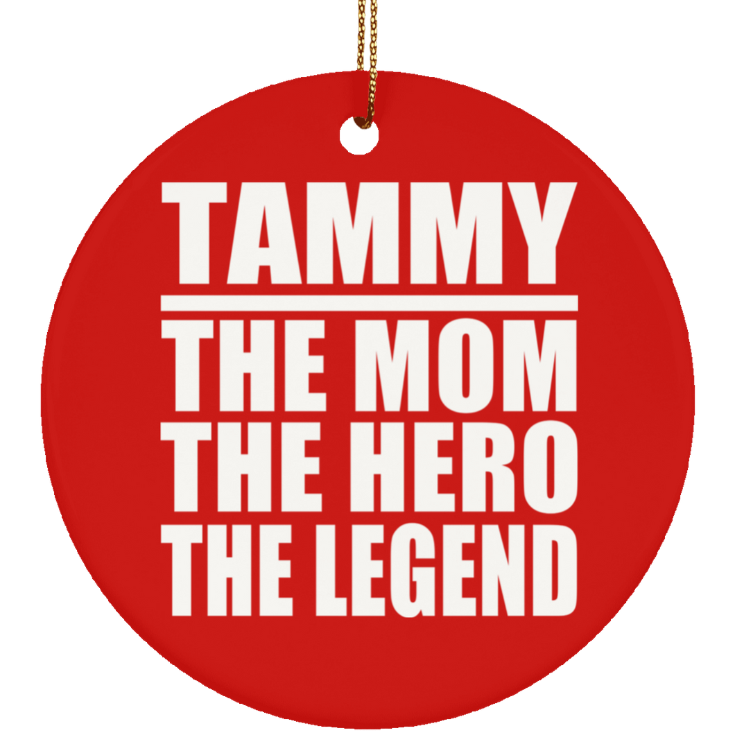 Tammy The Mom The Hero The Legend - Circle Ornament