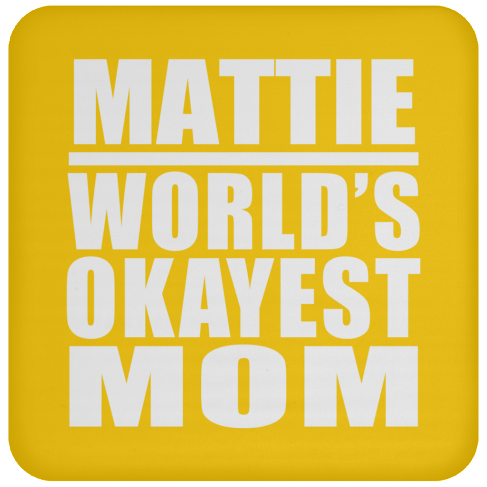 Mattie World's Okayest Mom - Drink Coaster