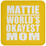 Mattie World's Okayest Mom - Drink Coaster