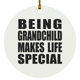 Being Grandchild Makes Life Special - Circle Ornament