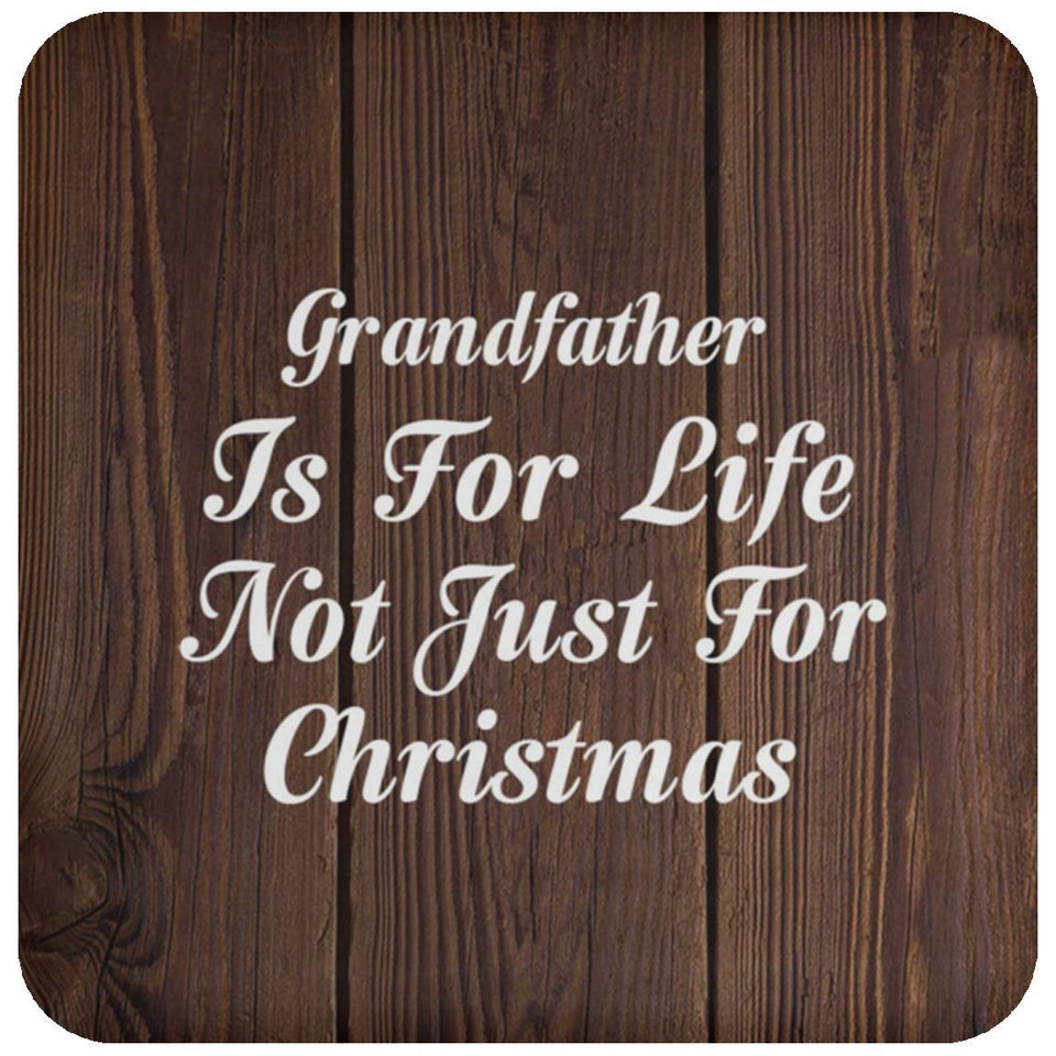 Grandfather Is For Life Not Just For Christmas - Drink Coaster D