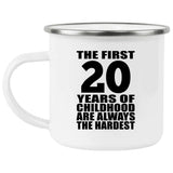 20th Birthday First 20 Years of Childhood Are The Hardest - 12oz Camping Mug