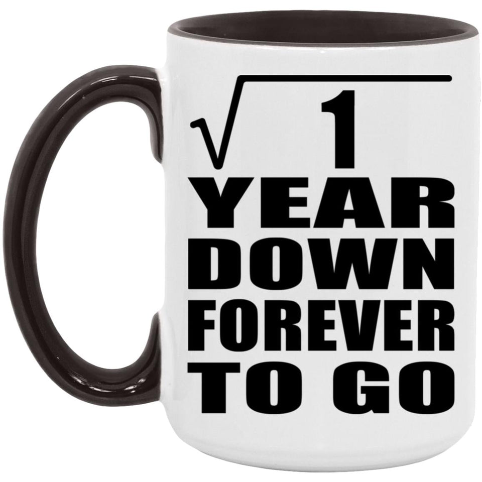 1st Anniversary Square Root of 1 Year Down Forever To Go - 15oz Accent Mug Black