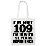 109th Birthday I'm Not 109 I'm 18 With 91 Years Experience - Tote Bag White