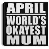 April World's Okayest Mum - Canvas Square