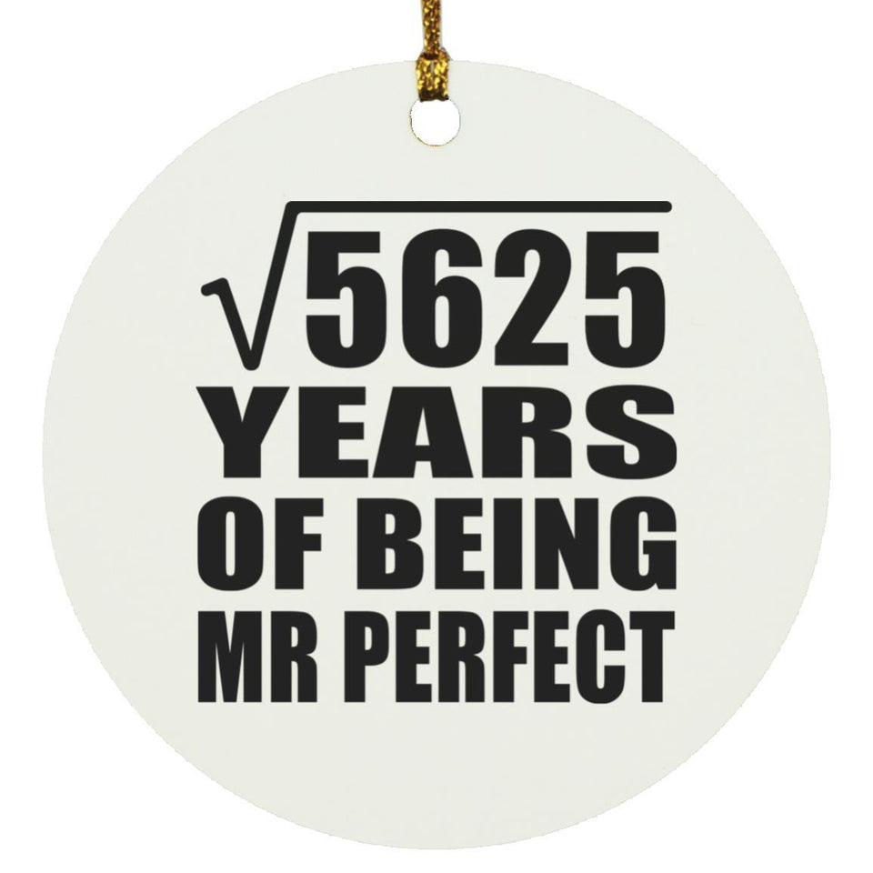 75th Anniversary Square Root of 5625 Years of Mr Perfect - Circle Ornament