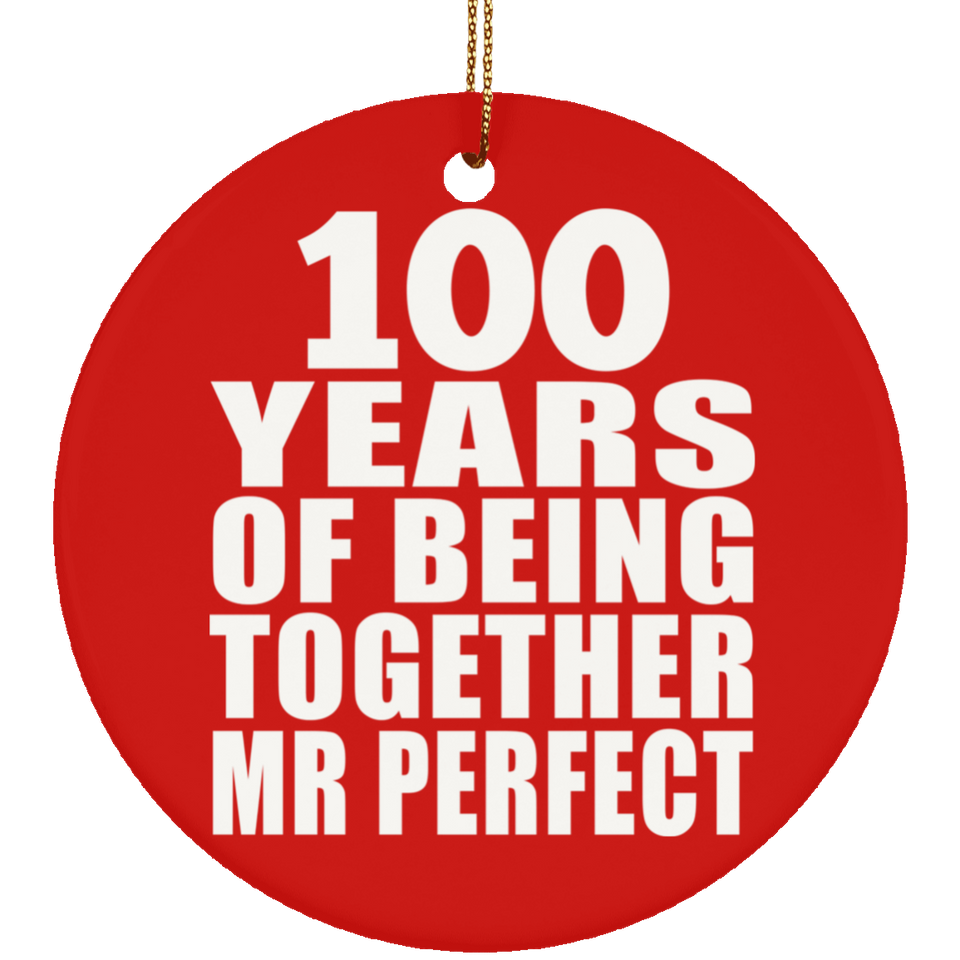 100th Anniversary 100 Years Of Being Mr Perfect - Circle Ornament