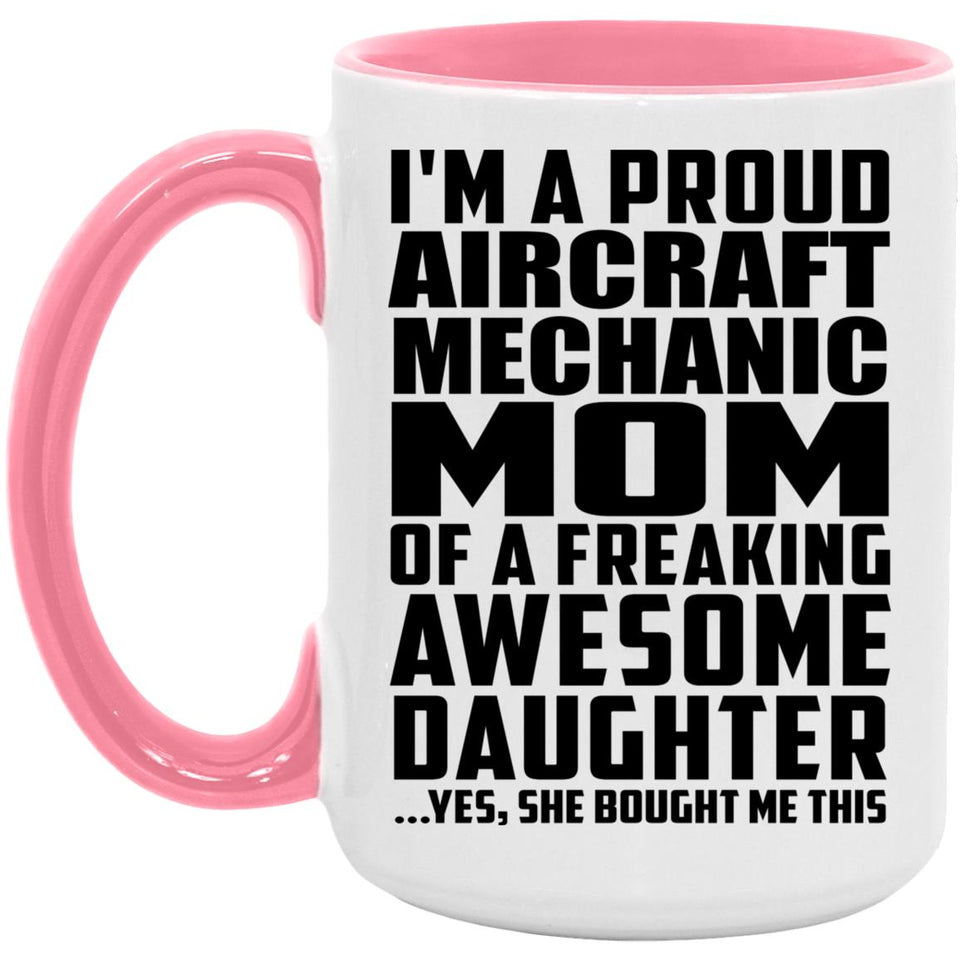 Proud Aircraft Mechanic Mom Of Awesome Daughter - 15oz Accent Mug Pink
