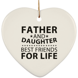 Father and Daughter, Best Friends For Life - Heart Ornament