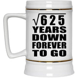 25th Anniversary Square Root of 625 Years Down Forever To Go - Beer Stein