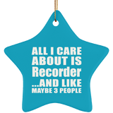 All I Care About Is Recorder - Star Ornament