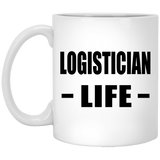 Logistician Life - 11oz Coffee Mug