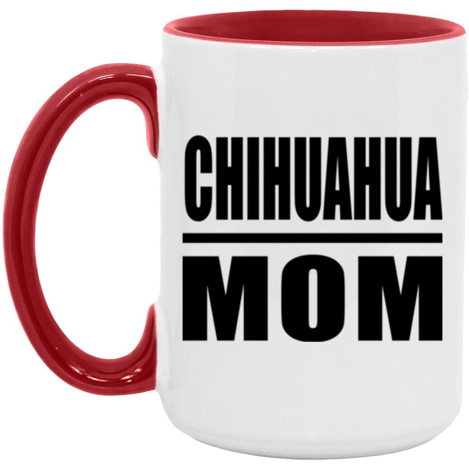 Chihuahua Mom - 15oz Accent Mug Red