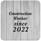 Construction Worker Since 2022 - Drink Coaster F