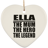 Ella The Mum The Hero The Legend - Heart Ornament
