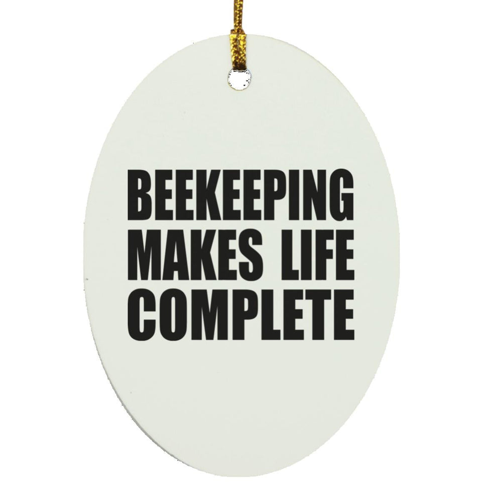 Beekeeping Makes Life Complete - Oval Ornament