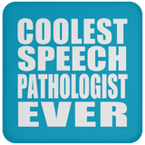 Coolest Speech Pathologist Ever - Drink Coaster