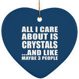 All I Care About Is Crystals - Heart Ornament