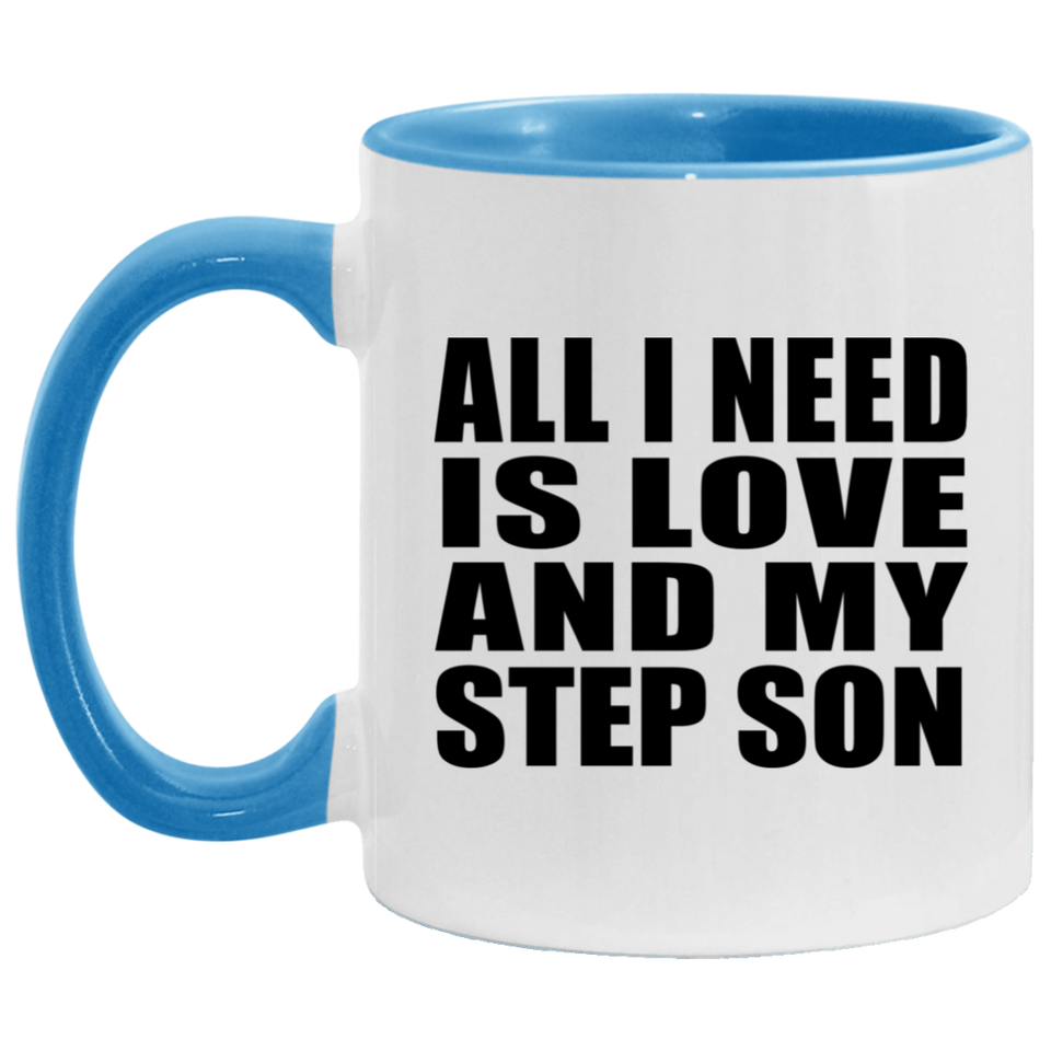 All I Need Is Love And My Step Son - 11oz Accent Mug Blue