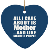 All I Care About Is Mother - Heart Ornament