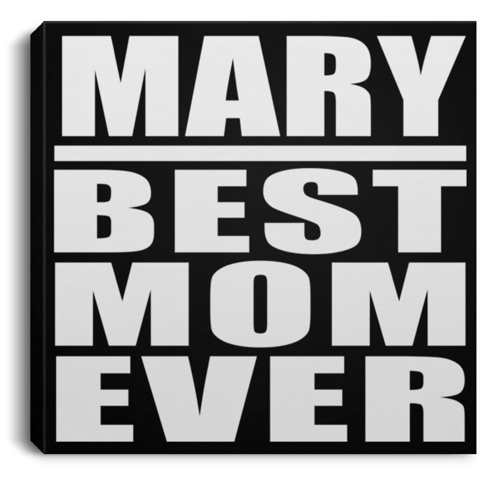 Mary Best Mom Ever - Canvas Square