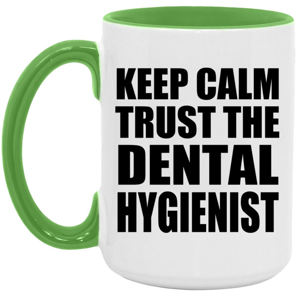 Keep Calm and Trust The Dental Hygienist - 15oz Accent Mug Green