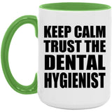 Keep Calm and Trust The Dental Hygienist - 15oz Accent Mug Green
